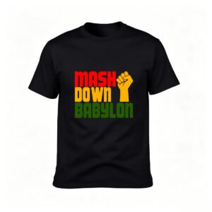 Mask Down Babylon Rasta Fist T-Shirt Men's Women's Tee Gift