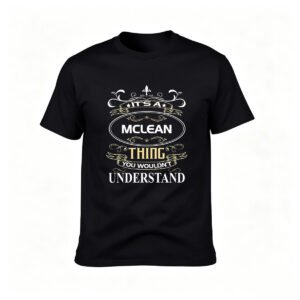 Its a McLean Thing You Wouldnt Understand Mens T-Shirt Gift