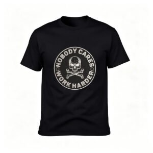 Nobody Cares Work Harder Skull T-Shirt Men's Motivational Tee Gift